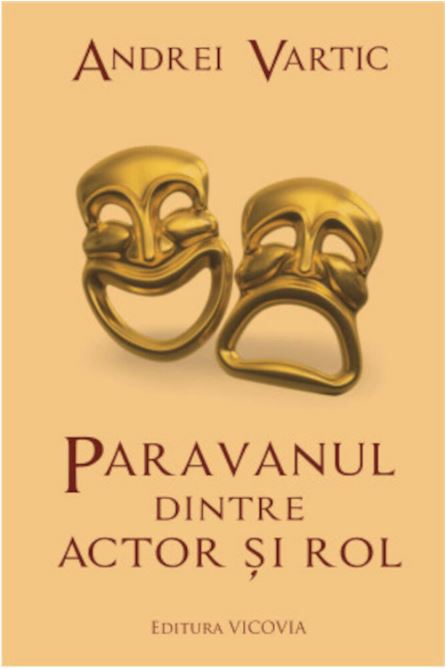 Carte Paravanul dintre actor si rol autor Andrei Vartic editura Vicovia