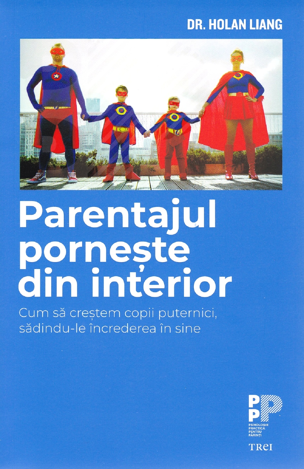 Carte Parentajul porneste din interior autor Holan Liang editura Trei