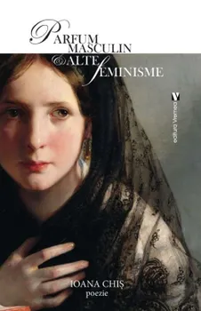 Carte Parfum masculin si alte feminisme/Ioana Chis editura Vremea