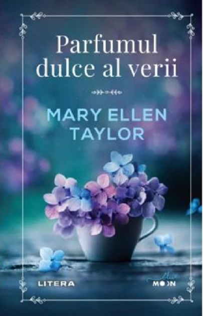Carte Parfumul dulce al verii autor Mary Ellen Taylor editura Litera