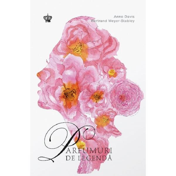 Carte Parfumuri de legenda Ed.2 - Anne Davis