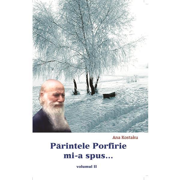 Carte Parintele Porfirie MI-A Spus... Vol.2 - Ana Kostaku