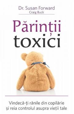 Carte Parintii toxici - Susan Forward editura Craig Buck