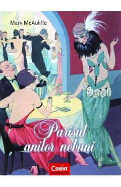 Carte Parisul anilor nebuni - Mary McAuliffe editura Mary Mcauliffe