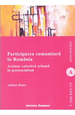 Carte Participarea comunitara in Romania - Adrian Hatos editura Adrian Hatos