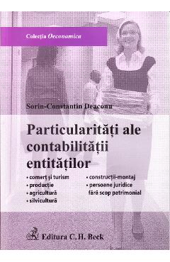 Carte Particularitati ale contabilitatii entitatilor - Sorin-Constantin Deaconu editura Sorin Constantin Deaconu