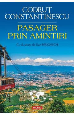 Carte Pasager prin amintiri - Codrut Constantinescu editura Codrut Constantinescu