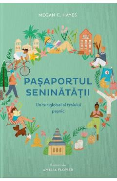 Carte Pasaportul seninatatii. Un tur global al traiului pasnic