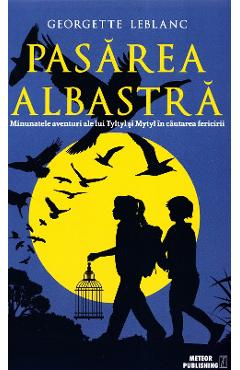 Carte Pasarea albastra - Georgette Leblanc editura Georgette Leblanc