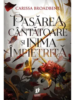 Carte Pasarea cantatoare si inima impietrita/Carissa Broadbent editura Storia Books