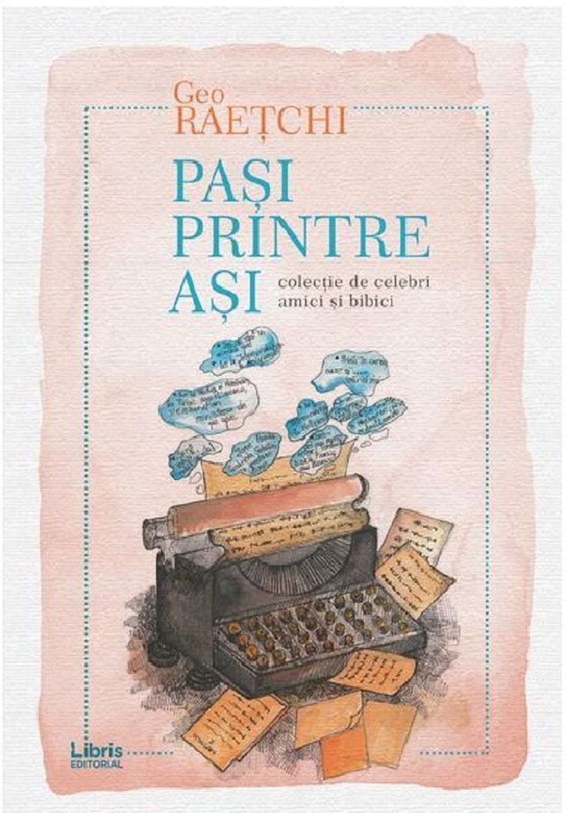 Carte Pasi printre asi autor Geo Raetchi editura Libris Editorial