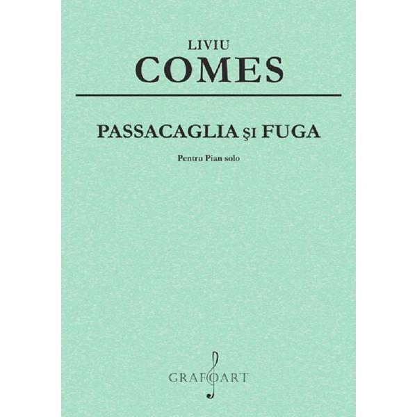 Carte Passacaglia si Fuga Pentru Pian solo - Liviu Comes