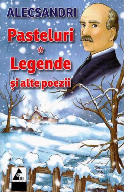 Carte Pasteluri. Legende si alte poezii autor Vasile Alecsandri editura Agora