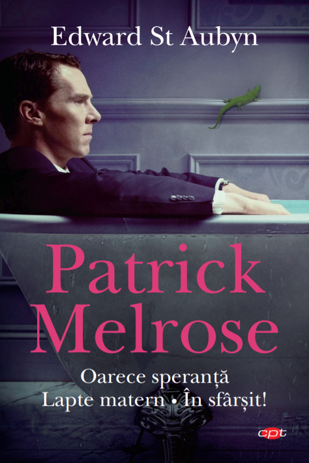 Carte Patrick Melrose. Oarece speranță. Lapte matern. În sfârșit! editura Litera