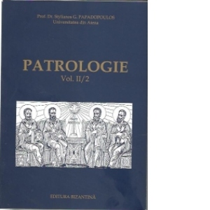 Carte Patrologie Vol. II/2 (sec IV Rasarit si Apus) Autor Prof. Dr. Stylianos G. Papadopoulos