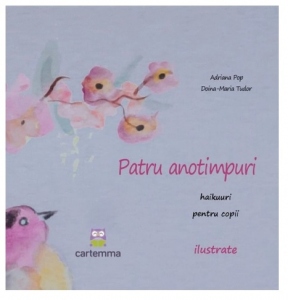 Carte Patru anotimpuri. Haikuuri pentru copii. Ilustrate Autori Adriana Pop