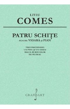 Carte Patru schite pentru vioara si pian - Liviu Comes editura Liviu Comes