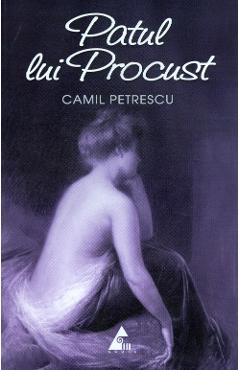 Carte Patul lui Procust - Camil Petrescu editura Camil Petrescu