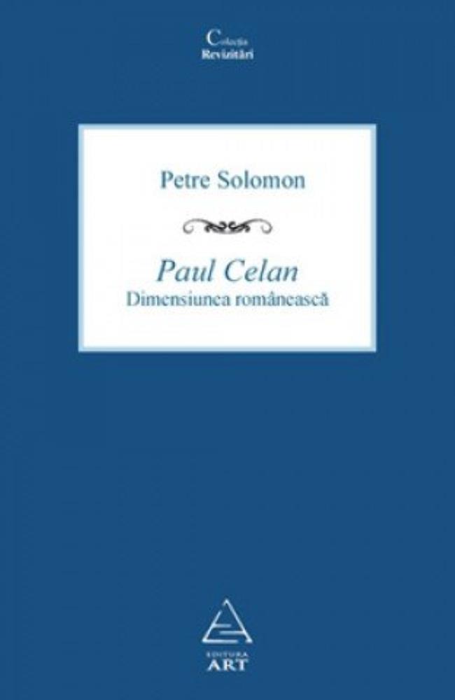 Carte Paul Celan. Dimensiunea romaneasca editura Grupul Art