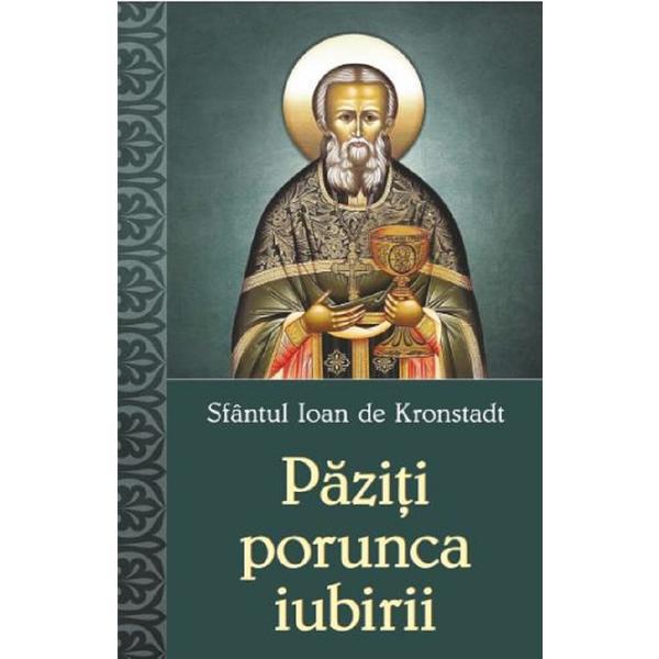 Carte Paziti porunca iubirii - Sfantul Ioan de Kronstadt