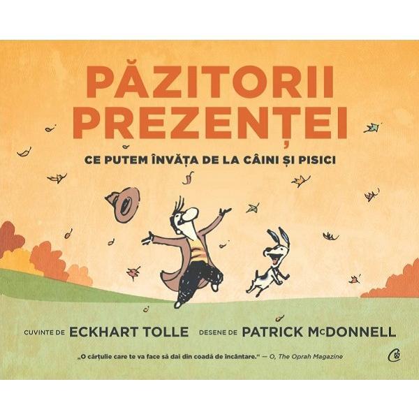 Carte Pazitorii prezentei. Ce putem invata de la caini si pisici - Eckhart Tolle