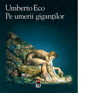 Carte Pe umerii gigantilor Autor Umberto Eco