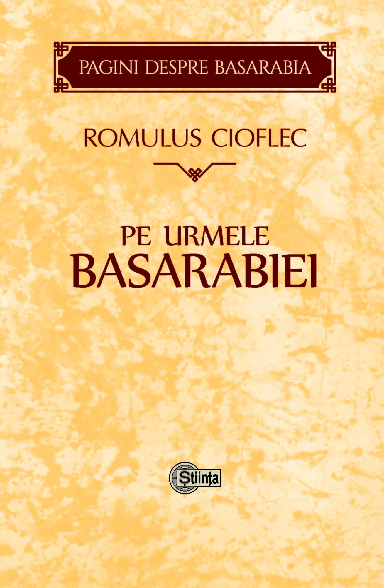 Carte Pe urmele Basarabiei autor Romulus Cioflec editura Stiinta