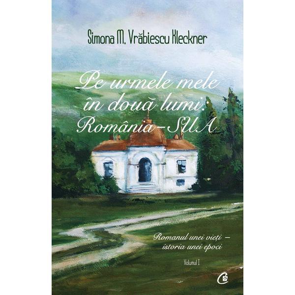 Carte Pe urmele mele in doua lumi: Romania-SUA Vol.1 - Simona M. Vrabiescu Kleckner