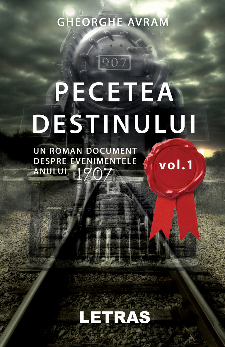 Carte Pecetea destinului. Volumul I autor Avram Gheorghe editura Letras