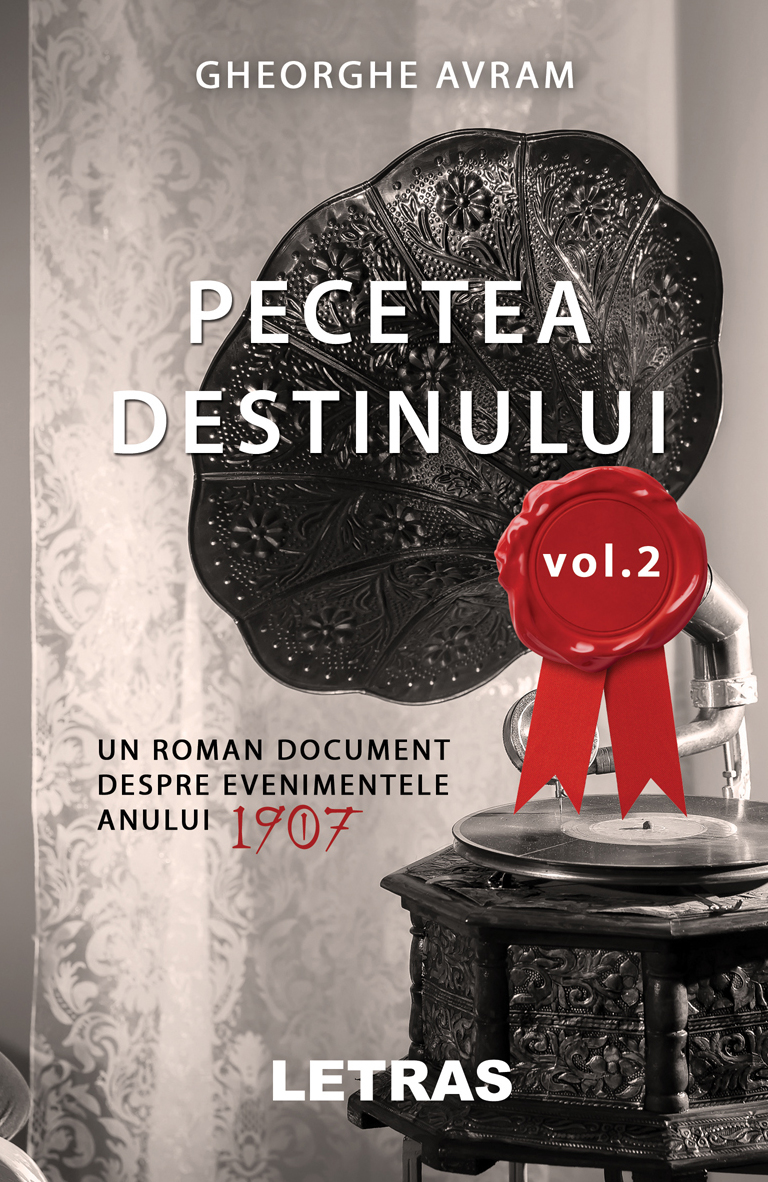 Carte Pecetea destinului. Volumul II autor Avram Gheorghe editura Letras