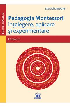 Carte Pedagogia Montessori - Eva Schumacher editura Eva Schumacher