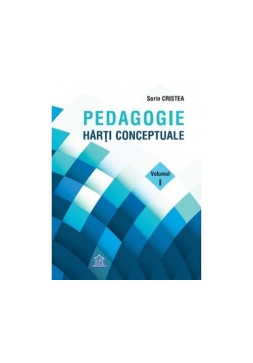 Carte Pedagogie. Harti Conceptuale. Volumul I editura Didactica Publishing House