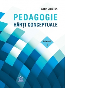 Carte Pedagogie. Harti Conceptuale. Volumul I