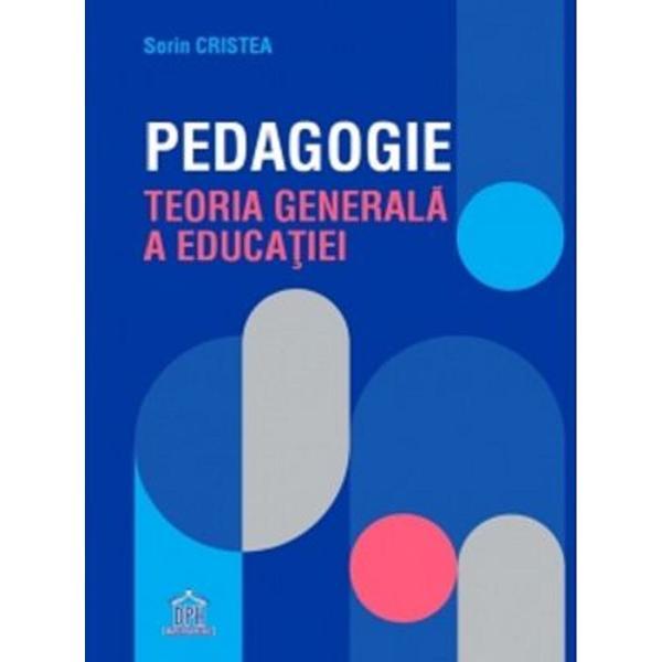 Carte Pedagogie. Teoria generala a educatiei - Sorin Cristea