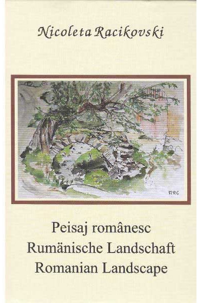 Carte Peisaj romanesc / Rumanische Landschaft / Romanian Landscape autor Nicoleta Racikovski editura Alcor