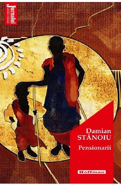 Carte Pensionarii - Damian Stanoiu editura Damian Stanoiu