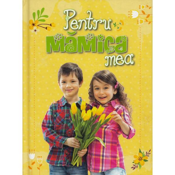 Carte Pentru mamica mea