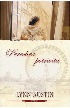 Carte Perechea potrivita - Lynn Austin editura Lynn Austin