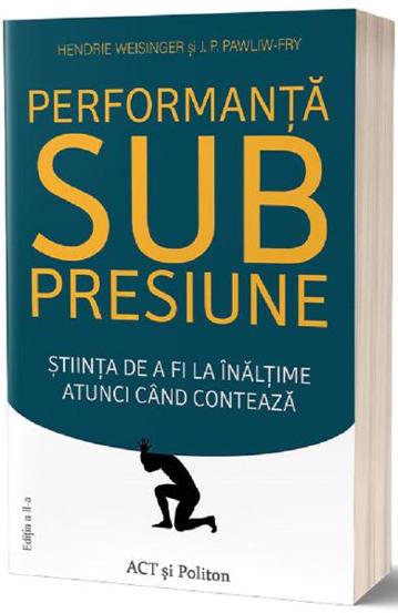Carte Performanta sub presiune editura Act si Politon