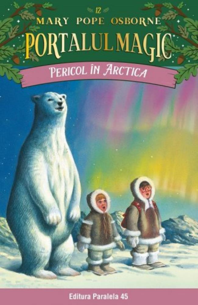 Carte Pericol in Arctica. Portalul Magic nr. 12 editura Paralela 45