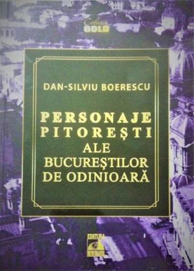 Carte Personaje pitoresti ale Bucurestilor de odinioara editura Universul Juridic