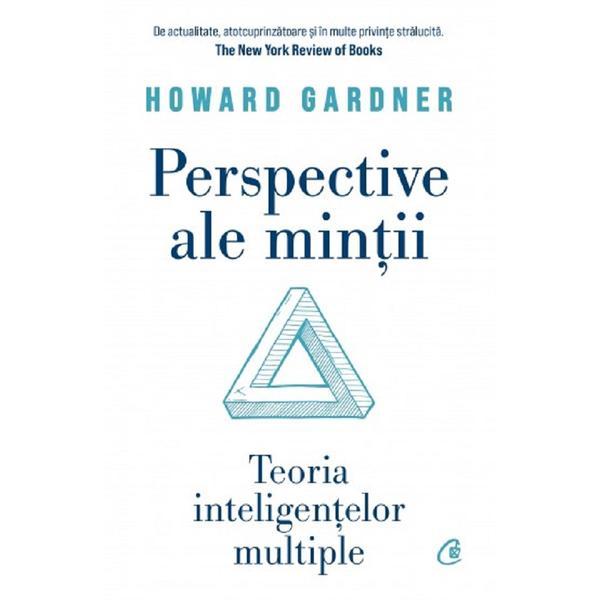 Carte Perspective ale mintii. teoria inteligentelor multiple - Howard Gardner