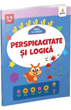Carte Perspicacitate si logica. Mate la gradi 3-5 ani editura -