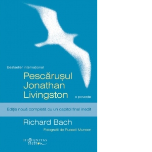 Carte Pescarusul Jonathan Livingston. Editie noua completa cu un capitol final inedit Autori Richard Bach