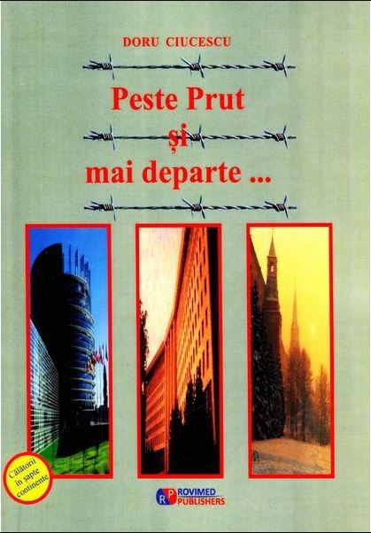 Carte Peste Prut si mai departe... autor Doru Ciucescu editura Rovimed