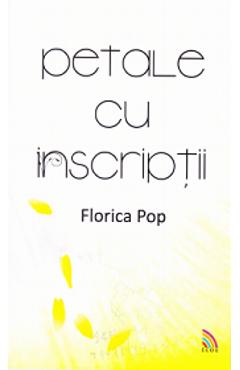 Carte Petale cu inscriptii - Florica Pop editura Florica Pop