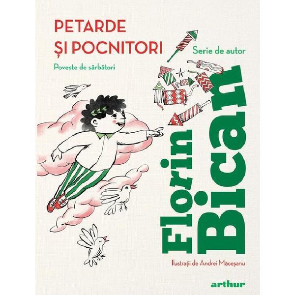 Carte Petarde si pocnitori. Poveste de sarbatori - Florin Bican