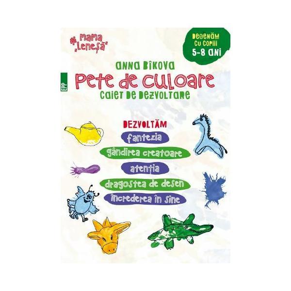 Carte Pete de culoare. Caiet de dezvoltare . Desenam cu copii 5-8 ani - Anna Bikova