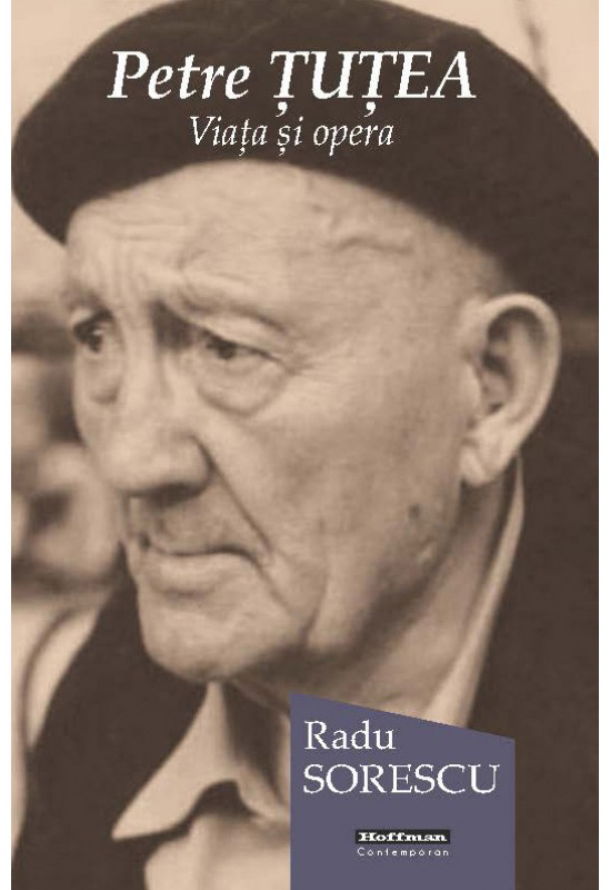 Carte Petre Tutea. Viata si opera autor Radu Sorescu editura Hoffman