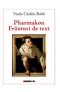 Carte Pharmakon. Franturi de text - Vasile Catalin Bobb editura Vasile Catalin Bobb
